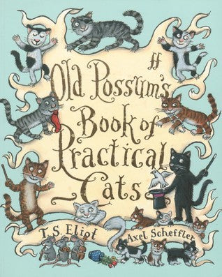 Book cover of Old Possum's Book Of Practical Cats by T.S. Eliot, Axel Scheffler (Illus.)