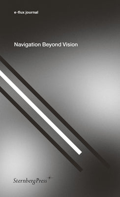 Book cover of Navigation Beyond Vision by e-flux journal (Ed.)