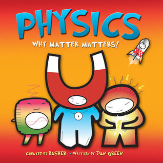 Book cover of Physics: Why Matter Matters! by Simon Basher, Dan Green