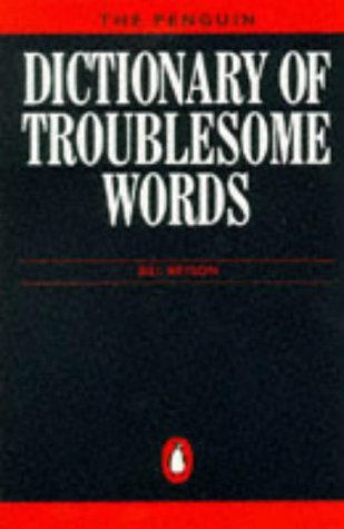 Book cover of Dictionary Of Troublesome Words, The Penguin by Bill Bryson