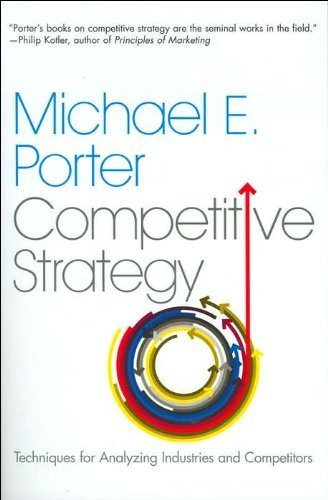 Book cover of Competitive Strategy Techniques For Analyzing Industries And Competitors by michael-e-porter
