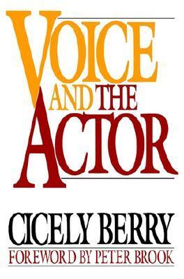 Book cover of Voice And The Actor by Cicely Berry, Peter Brook