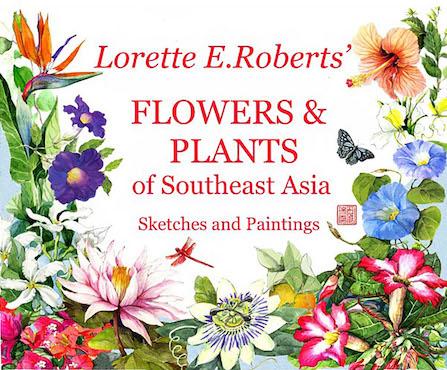 Book cover of Lorette E. Roberts' Flowers & Plants of Southeast Asia: Sketches & Paintings by Lorette E Roberts