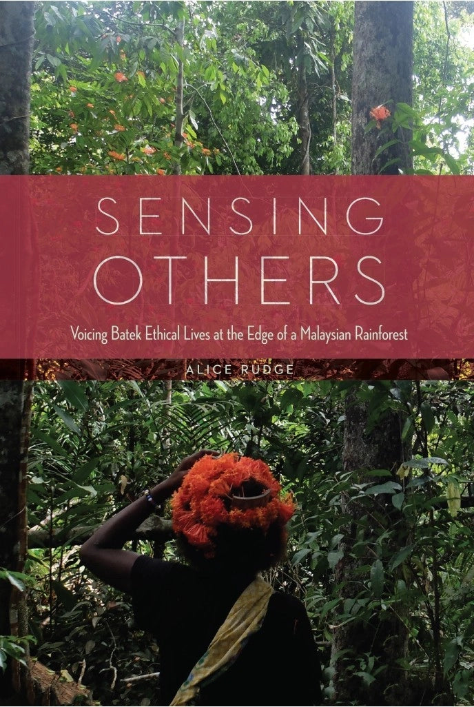Book cover of Sensing Others: Voicing Batek Ethical Lives at the Edge of a Malaysian Rainforest by Alice Rudge