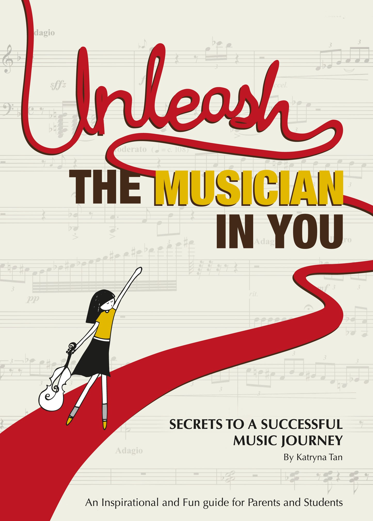 Book cover of Unleash The Musician In You by Katryna Tan