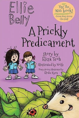 Book cover of Ellie Belly #10: A Prickly Predicament by Eliza Teoh, Elodie Kyra (Illus.), Wolfe (Illus.)