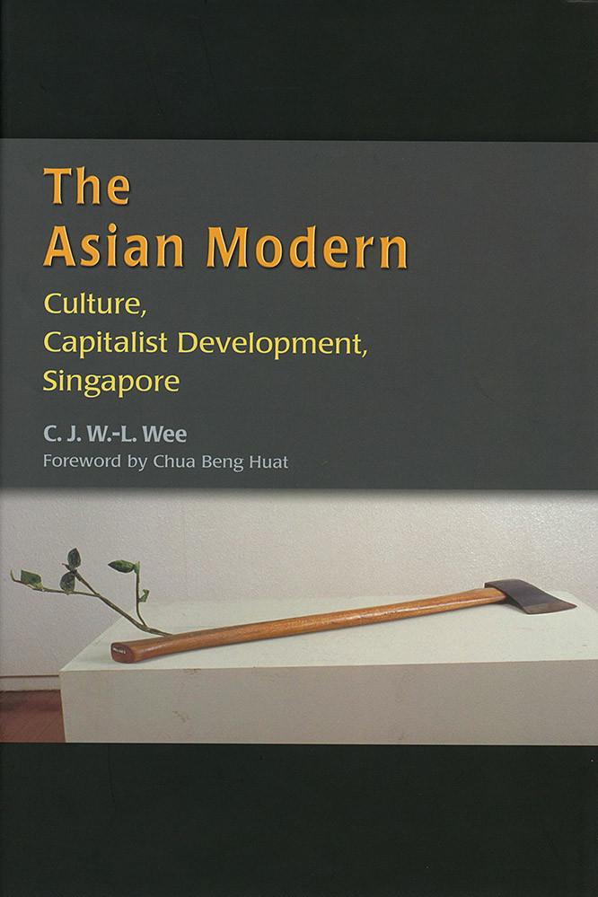 Book cover of The Asian Modern: Culture, Capitalist Development, Singapore by C.J.W.-L. Wee