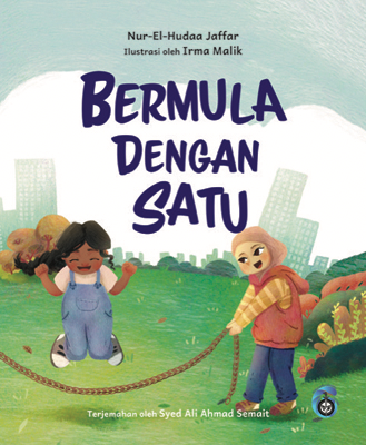 Book cover of Bermula Dengan Satu by Nur-El-Hudaa Jaffar Terj Syed Ahmad Semait, Irma Malik (Illus.), Syed Ahmad Semait (Trans.)