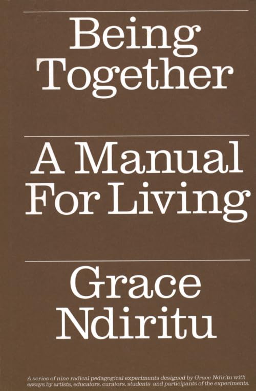 Book cover of Being Together: A Manual For Living by Grace Ndiritu