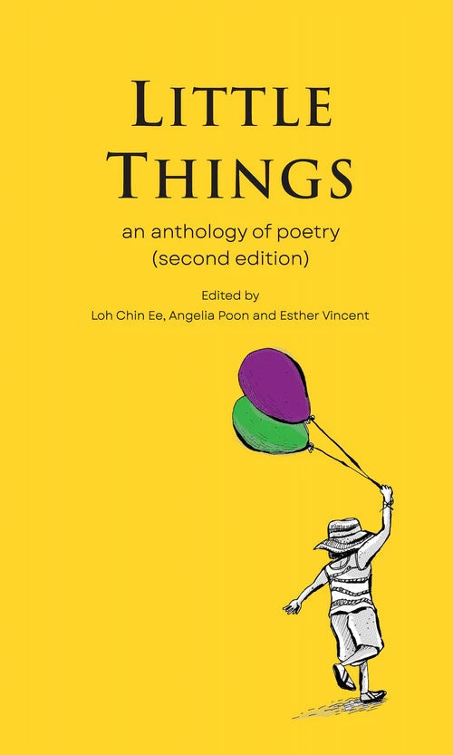 Book cover of Little Things: An Anthology of Poetry by Loh Chin Ee (Ed.), Angelia Poon (Ed.), Esther Vincent (Ed.)