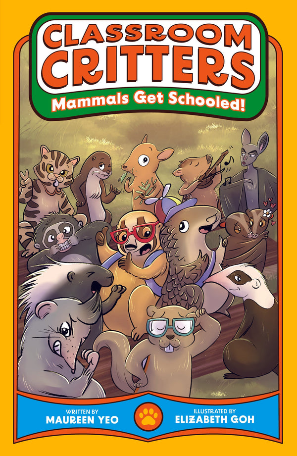 Book cover of Classroom Critters: Mammals Get Schooled! by Maureen Yeo, Elizabeth Goh (Illus.)