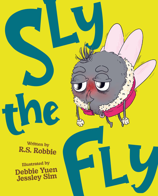 Book cover of Sly The Fly by Debbie Yuen (Illus.), Jessley Sim (Illus.)