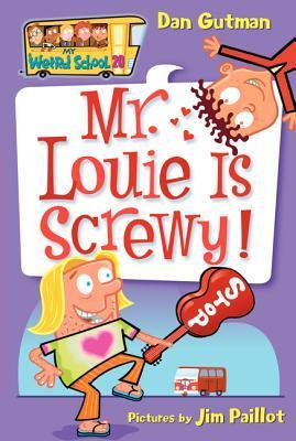 Book cover of Mr. Louie Is Screwy! by Dan Gutman, Jim Paillot (Illus.)