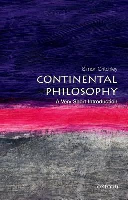 Book cover of Continental Philosophy: A Very Short Introduction by Simon Critchley