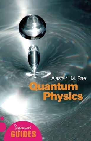Book cover of Quantum Physics: A Beginner's Guide by Alistair I. M. Rae