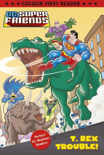 Book cover of Dc Super Friends: T. Rex Trouble!: Colour First Reader by unknown author