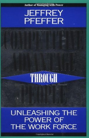 Book cover of Competitive Advantage Through People: Unleashing the Power of the Workforce by Jeffrey Pfeffer