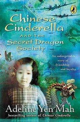 Book cover of Chinese Cinderella And The Secret Dragon Society: By The Author Of Chinese Cinderella by Adeline Yen Mah