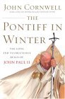 Book cover of The Pontiff In Winter: Triumph And Conflict In The Reign Of John Paul Ii by John Cornwell