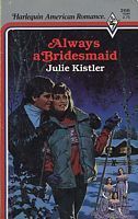 Book cover of Always a Bridesmaid by Julie Kistler