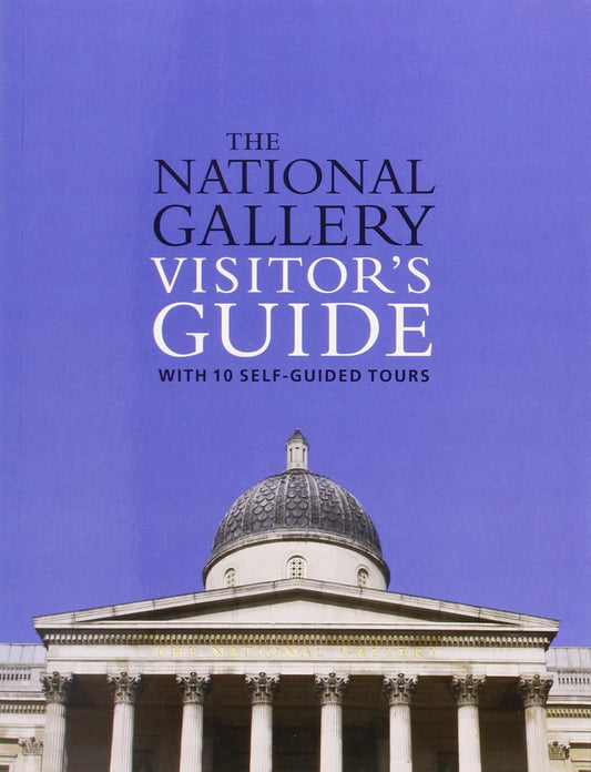 Book cover of The National Gallery Visitor's Guide: With 10 Self-Guided Tours by Louise Govier, National Gallery London