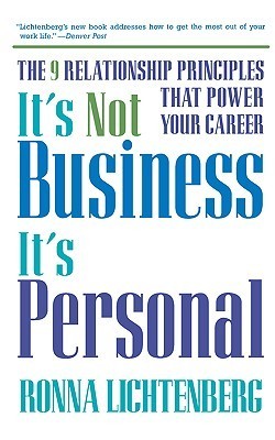 Book cover of It's Not Business, It's Personal: The 9 Relationship Principles That Power Your Career by Ronna Lichtenberg