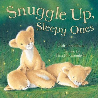 Book cover of Snuggle Up, Sleepy Ones by Claire Freedman, Tina Macnaughton