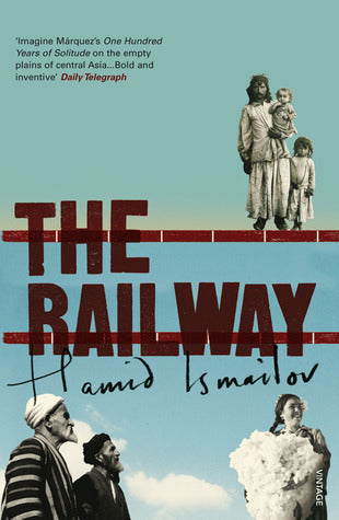 Book cover of The Railway by Hamid Ismailov, Robert Chandler