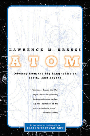 Book cover of Atom: An Odyssey From The Big Bang To Life On Earth...And Beyond by Lawrence M. Krauss