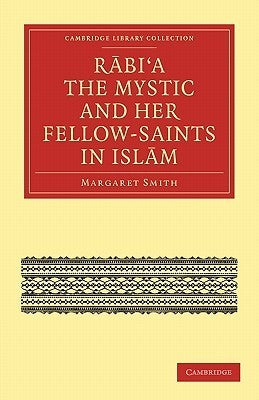 Book cover of Rabi'A The Mystic And Her Fellow-Saints In Islam by Margaret     Smith