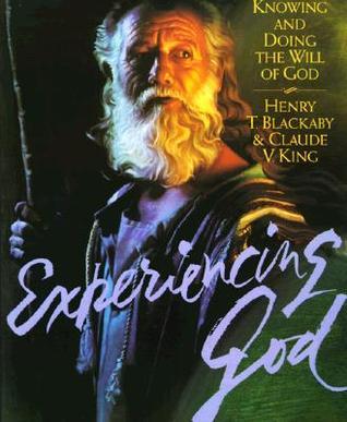 Book cover of Experiencing God: Knowing and Doing the Will of God: Workbook by Henry T. Blackaby, Claude V. King
