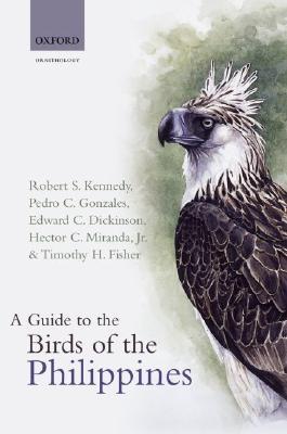 Book cover of A Guide to the Birds of the Philippines by Robert S. Kennedy, Pedro C. Gonzales, Edward C. Dickinson, Héctor Miranda, Timothy H. Fisher