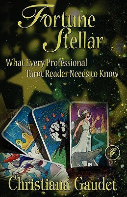 Book cover of Fortune Stellar: What Every Professional Tarot Reader Needs To Know by Christiana Gaudet