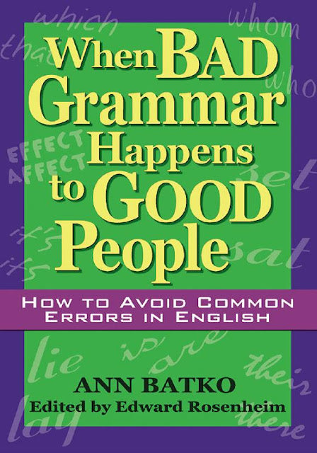 Book cover of When Bad Grammar Happens to Good People: How to Avoid Common Errors in English by Ann Batko, Edward Rosenheim (Ed.)
