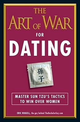 Book cover of The Art Of War For Dating: Master Sun Tzu's Tactics To Win Over Women by Eric Rogell