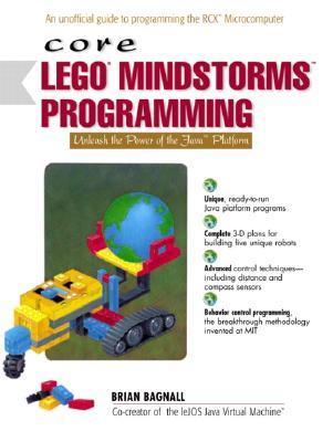 Book cover of Core LEGO MINDSTORMS Programming: Unleash the Power of the Java Platform, 1/e by Brian  Bagnall