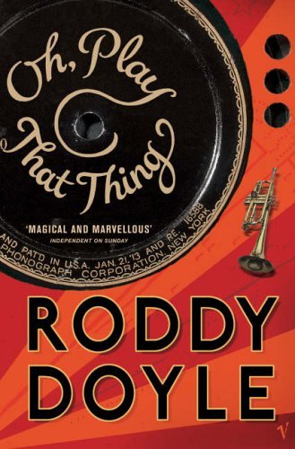 Book cover of Oh, Play That Thing by Roddy Doyle