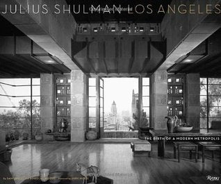 Book cover of Julius Shulman Los Angeles: The Birth of a Modern Metropolis by Sam Lubell (Contrib.), Judy McKee (Foreword), Julius Shulman (Photographer), Douglas Woods (Contrib.)