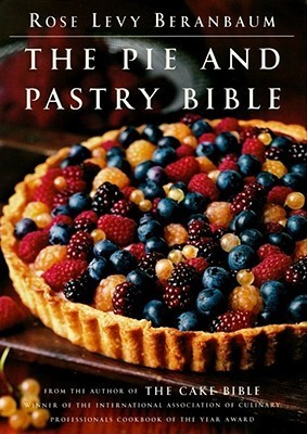 Book cover of The Pie and Pastry Bible by Rose Levy Beranbaum
