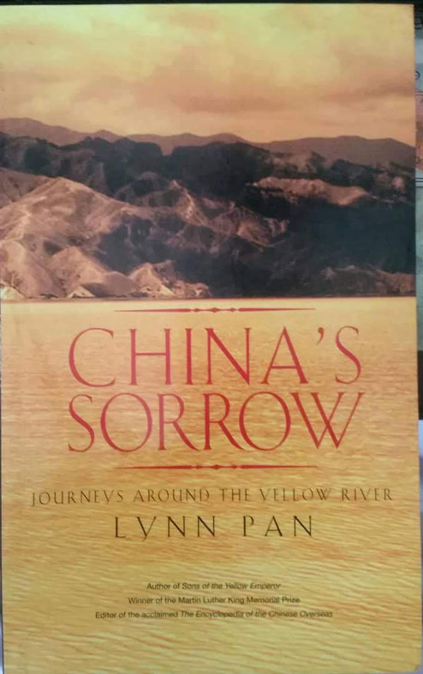 Book cover of Chinas Sorrow: Journey Around The Yellow River by Lynn Pan