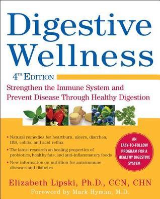 Book cover of Digestive Wellness: Strengthen The Immune System And Prevent Disease Through Healthy Digestion by Elizabeth Lipski, Mark Hyman (Foreword)