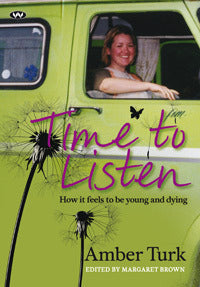 Book cover of Time To Listen : How It Feels To Be Young And Dying by Amber Turk