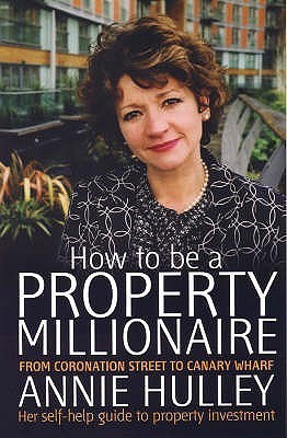 Book cover of How To Be A Property Millionaire: From Coronation Street To Canary Warf by Annie Hulley