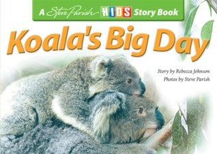 Book cover of Koala's Big Day by Rebecca  Johnson, Steve Parish (Photographer)