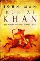 Book cover of Kublai Khan: The Mongol King Who Remade China by John Man