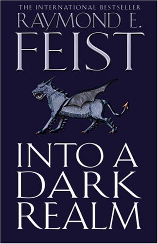Book cover of Into A Dark Realm by Raymond E. Feist