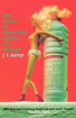 Book cover of The Heart Is Deceitful Above All Things by J.T. LeRoy