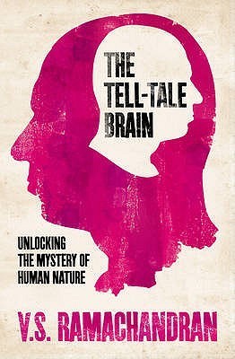 Book cover of The Tell-Tale Brain: Unlocking the Mystery of Human Nature by V.S. Ramachandran