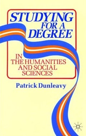 Book cover of Studying for a Degree in the Humanities and Social Sciences by Patrick Dunleavy