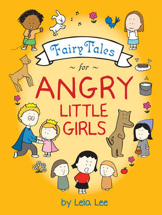 Book cover of Fairy Tales For Angry Little Girls by Lela Lee